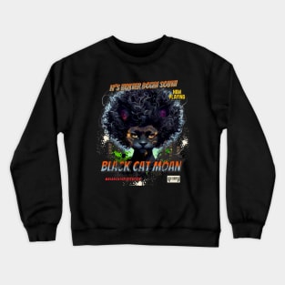 Black Cat Moan Crewneck Sweatshirt